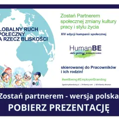 Globalny ruch społeczny na rzecz bliskości, promujący 2 godziny dla rodziny. Kampania skierowana do pracowników i ich rodzin.