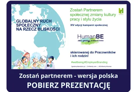 Globalny ruch społeczny na rzecz bliskości, promujący 2 godziny dla rodziny. Kampania skierowana do pracowników i ich rodzin.