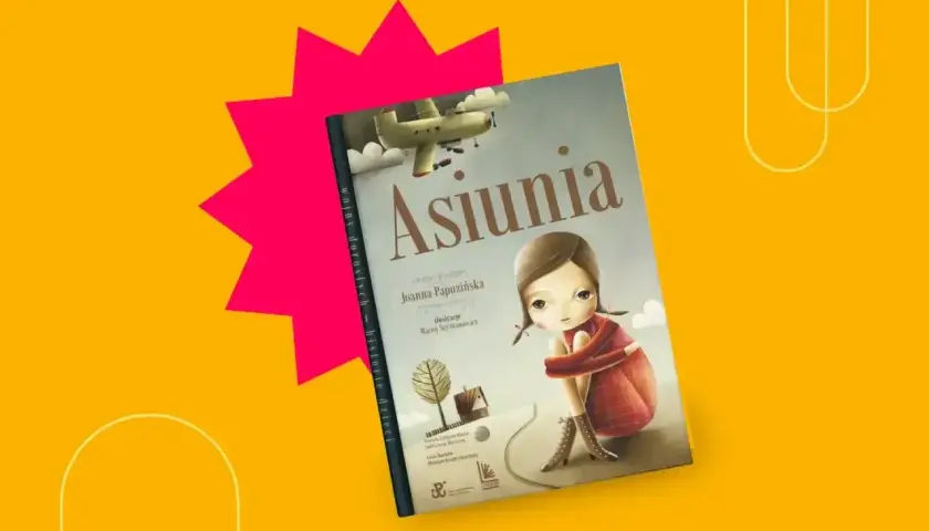Okładka książki "Asiunia" Joanny Papuzińskiej, idealna lektura dla klasy 6. Ilustracja przedstawia dziewczynkę i samolot.