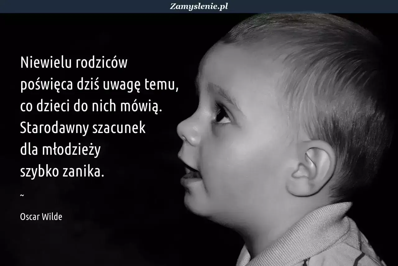 Wzruszające cytaty o dziecku. Czarno-białe zdjęcie profilowe dziecka z tekstem Oscara Wilde'a o szacunku dla młodzieży.
